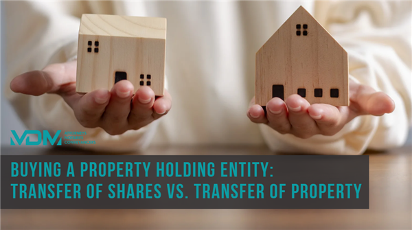 Buying a Property Holding Entity: Transfer of Shares vs. Transfer of Property